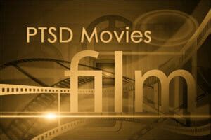 19 Movies About PTSD and Post-Traumatic Stress Disorder - Summit Rehab