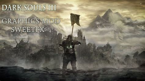 Dark Souls 3 Sweetfx | Graphics mod - YouTube