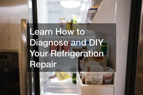 Learn How to Diagnose and DIY Your Refrigeration Repair - DIY Projects ...