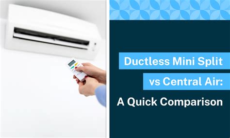 Ductless Mini Split vs Central Air: A Quick Comparison