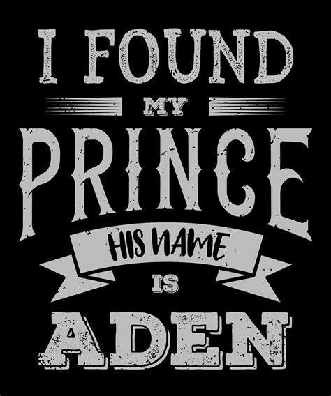 Aden Name, I Found My Prince His Name Is Aden Birthday Gift Digital Art ...