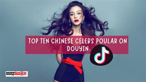 Top Ten Chinese Celebrities Famous on Douyin (Chinese Tiktok) - Asiantv4u