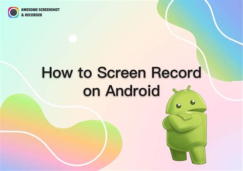 [2023 Guide] How to Screen Record on Android - Awesome Screenshot & Recorder