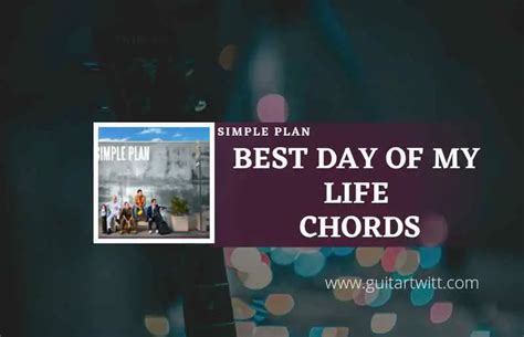 Best Day Of My Life Chords By Simple Plan - Guitartwitt