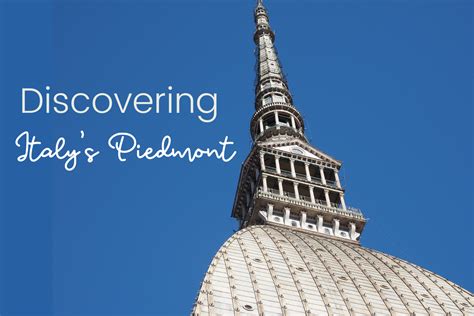 Discovering Italy’s Piedmont – Travel Belles