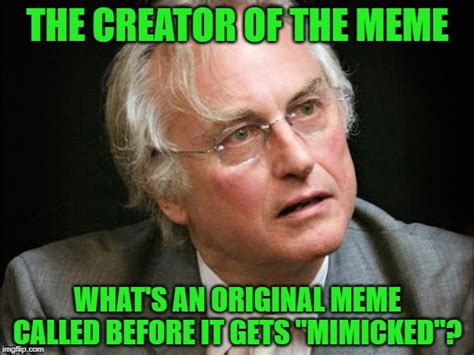 THE SELFISH MEME (lol) - Prof Richard Dawkins - Imgflip