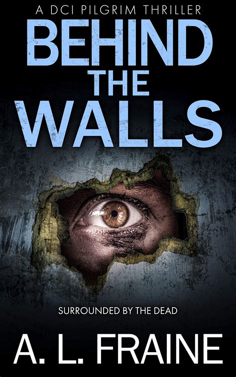 Behind the Walls (A DCI Pilgrim Thriller, #4) by A.L. Fraine | Goodreads