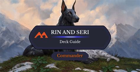 Rin and Seri, Inseparable Commander Deck Guide - Draftsim