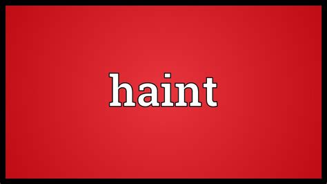 Haint Meaning - YouTube