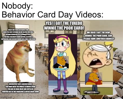 Nobody: Behavior Card Day Videos: - Imgflip