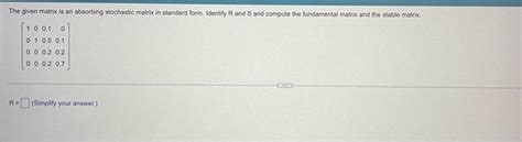 Solved The given matrix is an absorbing stochastic matrix in | Chegg.com