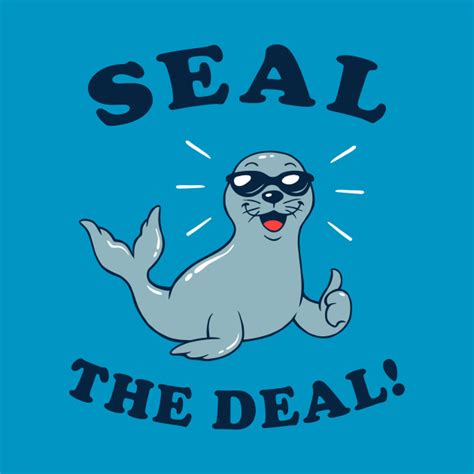 Seal The Deal - Seals - T-Shirt | TeePublic