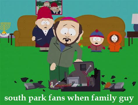 i missed sp tumblr — south park fans when family guy