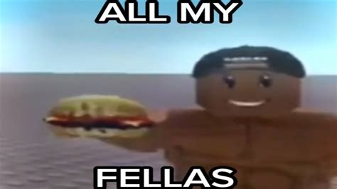 ALL MY FELLAS | Roblox | memes - YouTube