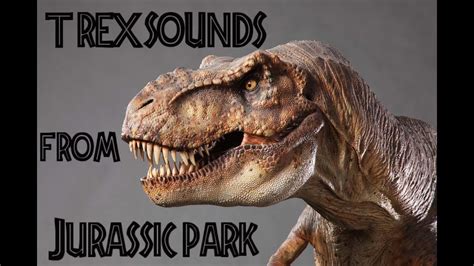 The Many sounds of The T-Rex from Jurassic Park - YouTube