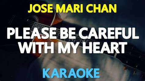 [KARAOKE] PLEASE BE CAREFUL WITH MY HEART - Jose Mari Chan 🎤🎵 - YouTube