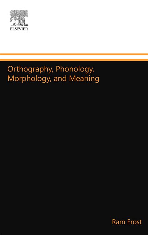 Orthography, Phonology, Morphology, and Meaning by Ram Frost | Goodreads