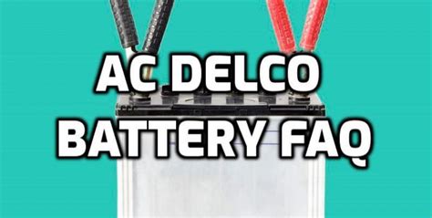 AC Delco Car Battery FAQ: The Most Comprehensive Guide