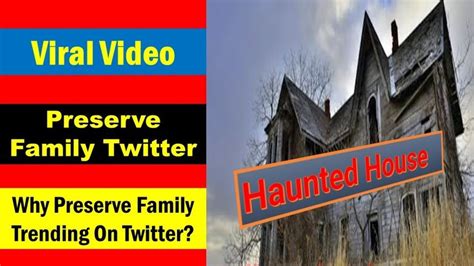 What Is Preserve Family Twitter Viral Video - Haunted House 🏠 | Why is Trending On Twitter ...