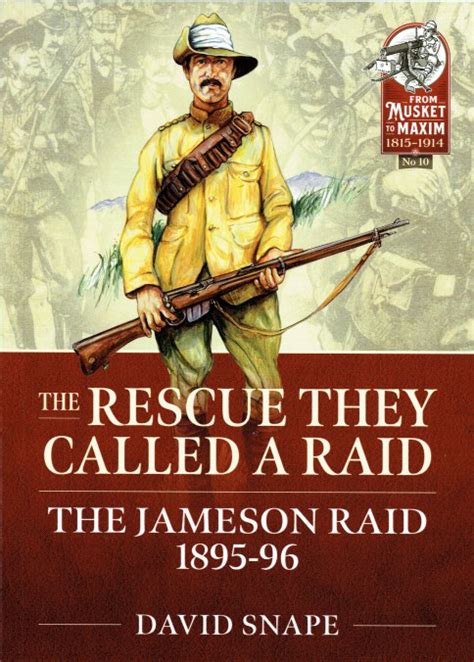 THE RESCUE THEY CALLED A RAID : THE JAMESON RAID 1895-96