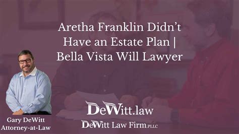 Aretha Franklin Didn't Have an Estate Plan | Bella Vista Will Lawyer