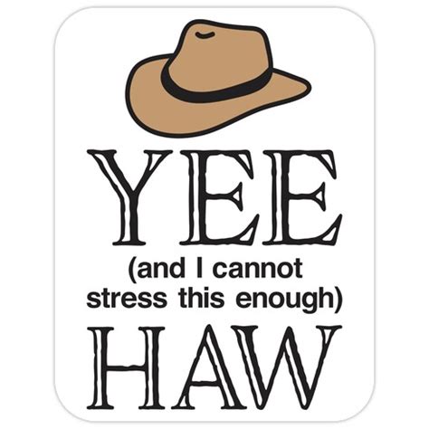 Yee (And I Cannot Stress This Enough) Haw Die Cut Sticker | LookHUMAN