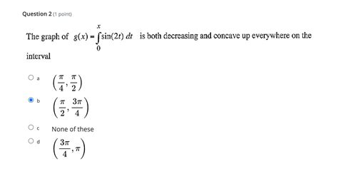 Solved Question 2 (1 point) The graph of 8(x) = (sin(2t) dt | Chegg.com