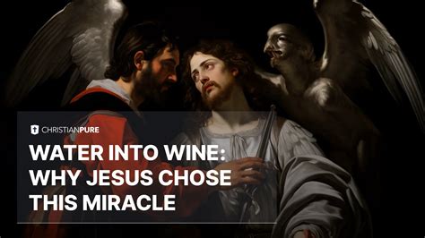 Water into Wine: Why Jesus Chose This Miracle