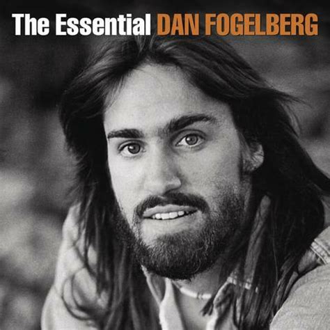 Dan Fogelberg - The Essential Dan Fogelberg | iHeart