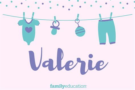 Valerie: Name Meaning, Origin, Popularity, & Inspiration - FamilyEducation