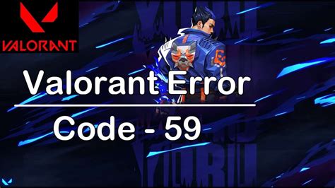 Valorant Error Code 59: What is VAL 59 Error Code and How to Easily Fix It?