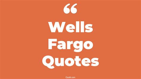 13+ Famous Wells Fargo Quotes That Will Unlock Your True Potential