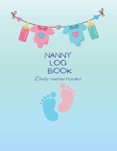 Nanny log book: Daily routine tracker journal for babies and toddlers ...