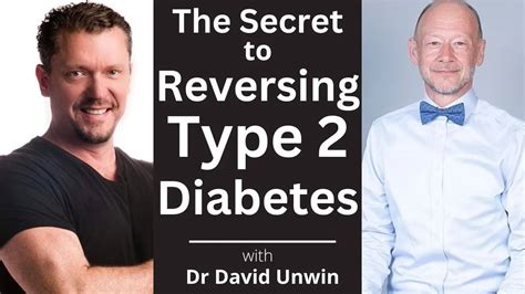 The SECRETs to Reversing Type 2 Diabetes [Dr David Unwin]