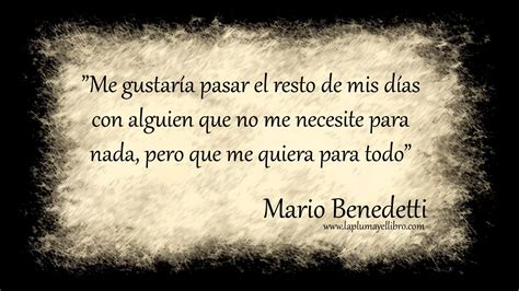 Frases célebres Mario Benedetti - La Pluma y el Libro | Refranes de amor, Frases sabias ...