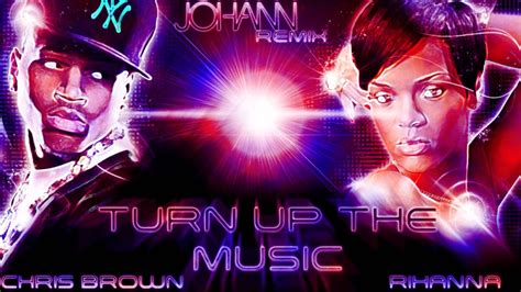 Chris Brown ft. Rihanna - Turn Up The Music (Johann Remix) - YouTube