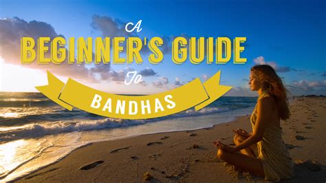 A Beginner’s Guide to Bandhas | Yoga International