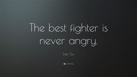 Lao Tzu Quote: “The best fighter is never angry.”