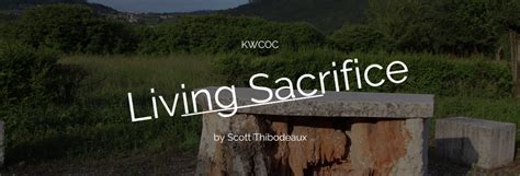 Living Sacrifice - Kingwood Church of Christ