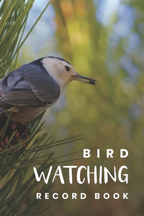 Bird Watching Record Book: Birding Essentials For Birdwatching; Customized Bird Watching Log ...