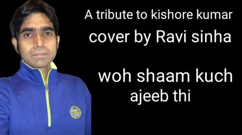 Woh shaam kuch ajeeb thi || kishore kumar || cover by RAVI SINHA - YouTube