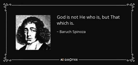 God is not He who is, but That which is. - Baruch Spinoza | Baruch spinoza, Baruch spinoza ...