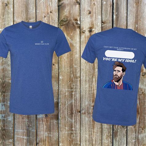 Messi Autograph Shirt, Lionel Messi Fan Club Shirt, You Are My Idol ...