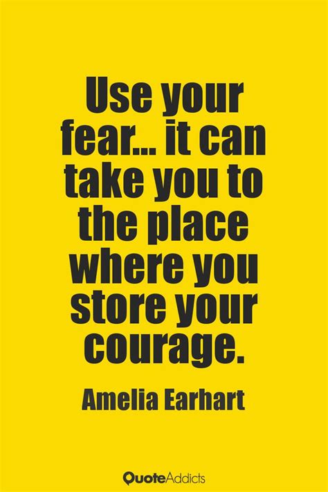 Use your fear... it can take you to the by Amelia Earhart | Inspirational quotes about strength ...