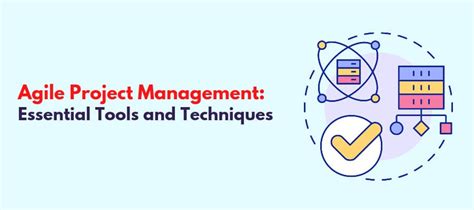 Essential Tools and Techniques for Agile Project Management