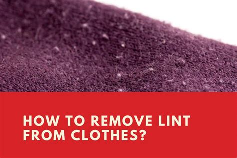 How to Remove Lint from Clothes? 11 Methods - Display Cloths