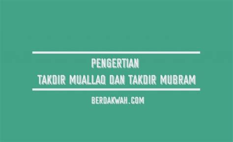 Pengertian Takdir Muallaq, Mubram, dan Contohnya - Berdakwah.com