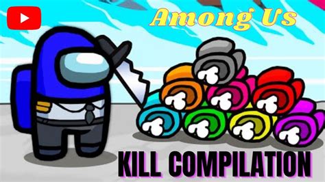 Among Us Kill Compilation | Imposter kills | Among us Funny moments | Among us Imposter kills ...