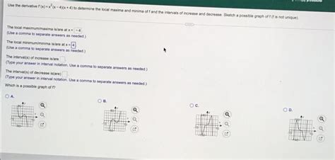 Solved Use the derivative f(x)=x²(x-4)x+4) to determine the | Chegg.com