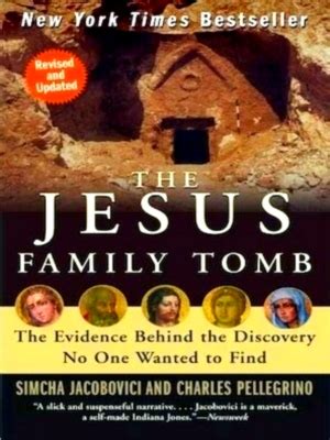 The Jesus Family Tomb The Evidence Behind the Discovery No One Wanted to Find Special Collection ...